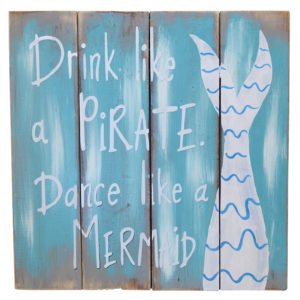 Drink like a Pirate Dance like a Mermaid Sign (SKU:31207)
